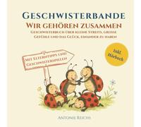 Geschwisterbande - Wir gehören zusammen: Geschwisterbuch über kleine Streits, große Gefühle und das Glück, einander zu haben. Mit Elterntipps und Geschwisterspielen. Inkl. Hörbuch