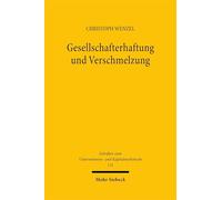 Gesellschafterhaftung Und Verschmelzung: Zugleich Ein Beitrag Zu Den Grundlagen Der Differenzhaftung, Der Kapitalerhaltungshaftung Und Der Sogenannten Existenzvernichtungshaftung: 131