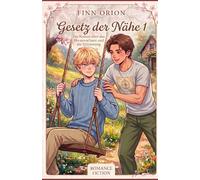 Gesetz der Nähe 1: Eine süße Highschool-Gay-Romance: Grumpy meets Sunshine in einer Kleinstadt (German Edition)