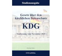 Gesetz über den kirchlichen Datenschutz - KDG - Neufassung vom November 2025: Studienausgabe