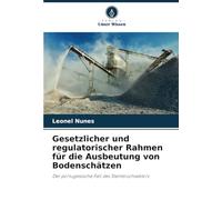 Gesetzlicher und regulatorischer Rahmen für die Ausbeutung von Bodenschätzen: Der portugiesische Fall des Steinbruchsektors