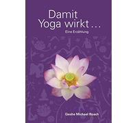 Geshe Michael Roach Damit Yoga wirkt: Eine Erzählung (Copertina rigida)