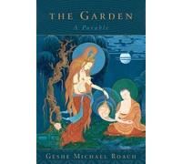 The Garden: A Parable by Roach, Geshe Michael