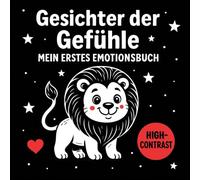 Gesichter der Gefühle - Mein erstes Emotionsbuch: 24 ausdrucksstarke Mimiken in High-Contrast zum Entdecken, Lernen und Lächeln