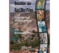 Gesichter der Karl-May-Filme: Porträts und Erinnerungen