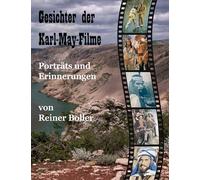 Gesichter der Karl-May-Filme: Porträts und Erinnerungen