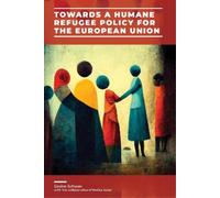 Gesine Schwan Towards a Humane Refugee Policy for the European Union (Tascabile)