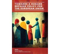 Gesine Schwan Towards a Humane Refugee Policy for the European Union (Tascabile)