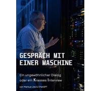 Gespräch mit einer Maschine: Ein ungewöhnlicher Dialog oder ein Krasses Interview