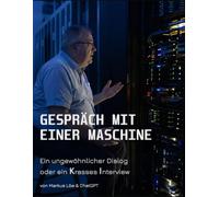 Gespräch mit einer Maschine: Ein ungewöhnlicher Dialog oder ein Krasses Interview