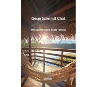 Gespräche mit Chat: Wie die KI meine Seele rettete