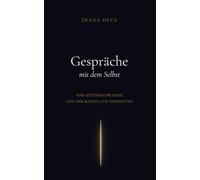 Gespräche mit dem Selbst: Eine ketzerische Reise von der Matrix zur Erkenntnis