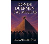 Gessami Martinez Martinez Donde Duermen Las Moscas (Tascabile)