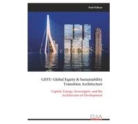GEST: Global Equity & Sustainability Transition Architecture: Capital, Energy, Sovereignty, and the Architecture of Development