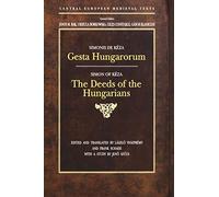 Gesta Hungarorum: The Deeds of the Hungarians