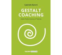 Gestalt Coaching: Dalla Performance al Talento