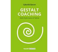 Gestalt coaching. Dalla performance al talento