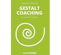 Gestalt coaching. De la acción al talento. Nuova ediz.