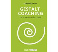 Gestalt Coaching: De la Performance au Talent