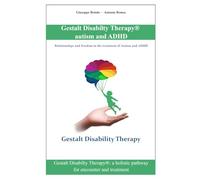 Gestalt Disabilty Therapy ® autism and ADHD: Relationships and freedom in the treatment of Autism and ADHD