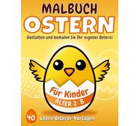 Gestalten und Bemalen Sie Ihr eigenes Osterei-Malbuch für Ostern - Für Kinder im Alter von 2-8 Jahren: 40 Eier-Vorlagen für kreative Familienzeit - Perfekt für kleine Künstler und gemeinsamen Malspaß
