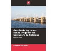 Gestão da água nas zonas irrigadas da barragem do Salbisgo: (Burkina Faso)