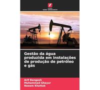 Gestão da água produzida em instalações de produção de petróleo e gás