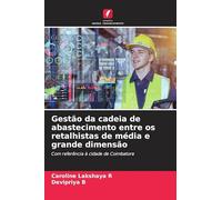 Gestão da cadeia de abastecimento entre os retalhistas de média e grande dimensão: Com referência à cidade de Coimbatore