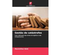 Gestão de catástrofes: Uma visão geral dos temas da logística e das infraestruturas