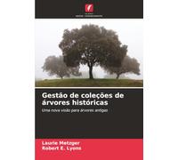 Gestão de coleções de árvores históricas: Uma nova visão para árvores antigas