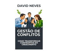 Gestão de Conflitos: Como transformar confrontos em crescimento