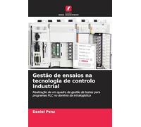 Gestão de ensaios na tecnologia de controlo industrial: Realização de um quadro de gestão de testes para programas PLC no domínio da intralogística