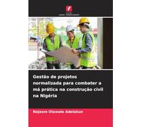 Gestão de projetos normalizada para combater a má prática na construção civil na Nigéria