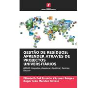 GESTÃO DE RESÍDUOS: APRENDER ATRAVÉS DE PROJECTOS UNIVERSITÁRIOS: RRRRR: Respeitar, Reeducar; Reutilizar, Reciclar, Reduzir