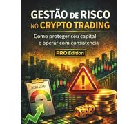 Gestão de Risco no Crypto Trading: Como proteger seu capital e operar com consistência: 2