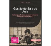 Gestão de Sala de Aula: Estratégias Práticas para um Ambiente de Aprendizagem Eficaz