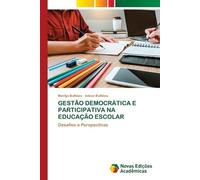 GESTÃO DEMOCRÁTICA E PARTICIPATIVA NA EDUCAÇÃO ESCOLAR: Desafios e Perspectivas