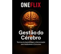 Gestão do Cérebro: Técnicas de Aprendizagem e Memorização para Vestibulares e Concursos