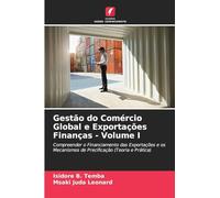 Gestão do Comércio Global e Exportações Finanças - Volume I: Compreender o Financiamento das Exportações e os Mecanismos de Precificação (Teoria e Prática)