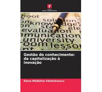 Gestão do conhecimento: da capitalização à inovação