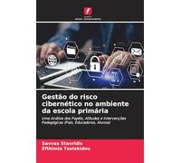 Gestão do risco cibernético no ambiente da escola primária: Uma Análise dos Papéis, Atitudes e Intervenções Pedagógicas (Pais, Educadores, Alunos)