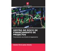 GESTÃO DO RISCO DE FINANCIAMENTO DE PROJECTOS: Financiamento securitizado de megaprojectos