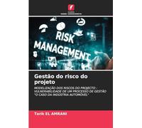 Gestão do risco do projeto: MODELIZAÇÃO DOS RISCOS DO PROJECTO :VULNERABILIDADE DE UM PROCESSO DE GESTÃO"O CASO DA INDÚSTRIA AUTOMÓVEL"