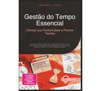 Gestão do Tempo Essencial: Otimize sua Produtividade e Priorize Tarefas