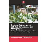 Gestão dos resíduos sólidos domésticos em Mahajanga: Resíduos sólidos domésticos utilizados para melhorar as condições de vida. A cidade de Mahajanga