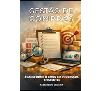 Gestão Eficiente para Profissionais de Compras: Transforme o Caos em Processos Eficientes