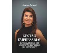 Gestão Empresarial: Inovação, liderança e os fundamentos dos negócios que permanecem