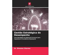 Gestão Estratégica do Desempenho: Uma Abordagem do Balanced Scorecard para Impulsionar a Excelência Empresarial