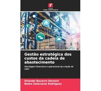 Gestão estratégica dos custos da cadeia de abastecimento: Abordagem financeira e operacional da criação de valor