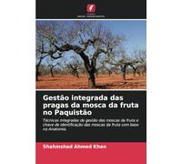 Gestão integrada das pragas da mosca da fruta no Paquistão: Técnicas integradas de gestão das moscas da fruta e chave de identificação das moscas da fruta com base na Anatomia.